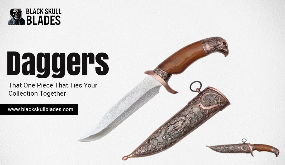Daggers: That One Piece That Ties Your Collection Together